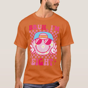 Camiseta Bruh Estou Oito 8 Aniversário de 8 anos Groovy Gir