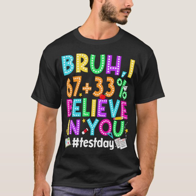 Camiseta Bruh Eu Acredito Em Você 67 Meme Teste Dia De Test (Frente)