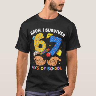 Camiseta Bruh eu sobrevivi 67 dias de aula Six Seven Meme T