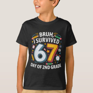 Camiseta Bruh eu sobrevivi ao 67º dia da 2ª série 67 meme g