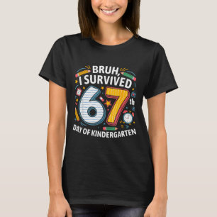 Camiseta Bruh eu sobrevivi ao 67º dia do jardim de infância