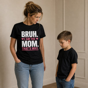 Camiseta Bruh… Eu Sou a Mãe Engraçada 