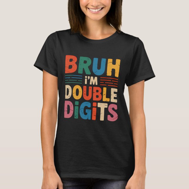 Camiseta Bruh, eu sou Dígitos Duplos 10º Aniversário 10 Ano (Frente)