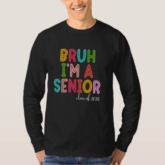 Camiseta Bruh, eu sou um Mais velho de 2025 Graduação 25 Ho