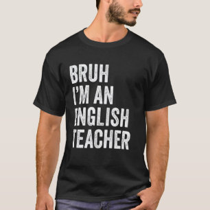 Camiseta Bruh eu sou um professor de inglês Engraçado Bruh