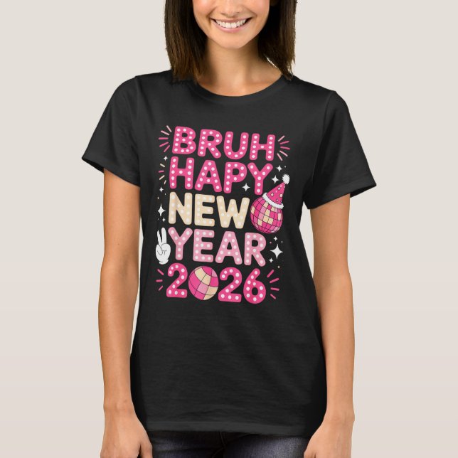 Camiseta Bruh Feliz Ano Novo 2026 Vibrações de Festa Para Q (Frente)