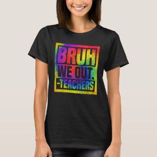 Camiseta Bruh, Fizemos Professores No Fim Do Ano Escolar, A