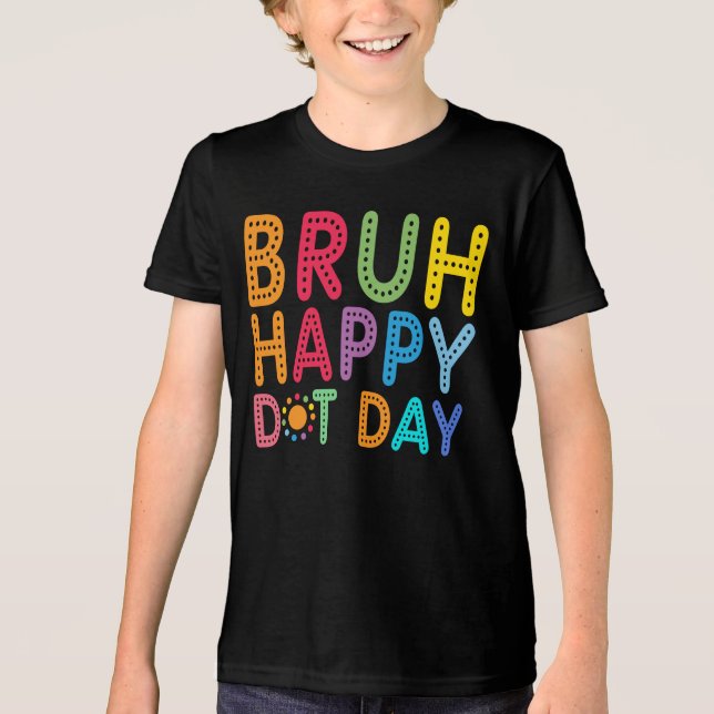 Camiseta Bruh Happy Dot Day Meninos Engraçados Costumam (Frente)