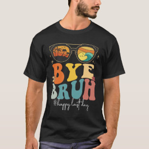 Camiseta Bruh Happy No Último Dia Do Professor No Verão
