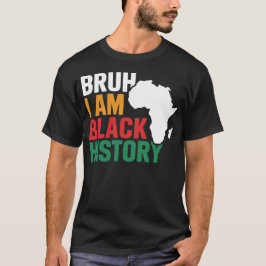 Camiseta Bruh I Am Black History Celebra a História Negra