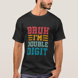 Camiseta Bruh I é Dígitos Duplos de 10 Anos de Idade, Prese