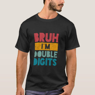 Camiseta Bruh I é Dígitos Duplos de 10 Anos de Idade, Prese