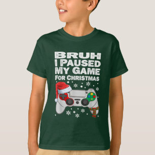 Camiseta Bruh I Pausou Meu Jogo Para O Xmas De Jogador De N