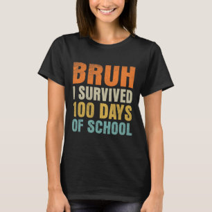 Camiseta Bruh I Sobreviveu A 100 Dias Da Escola 100º Dia De