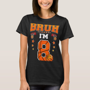 Camiseta Bruh Im 8 Anos Jogador de Basquete 8º Aniversário