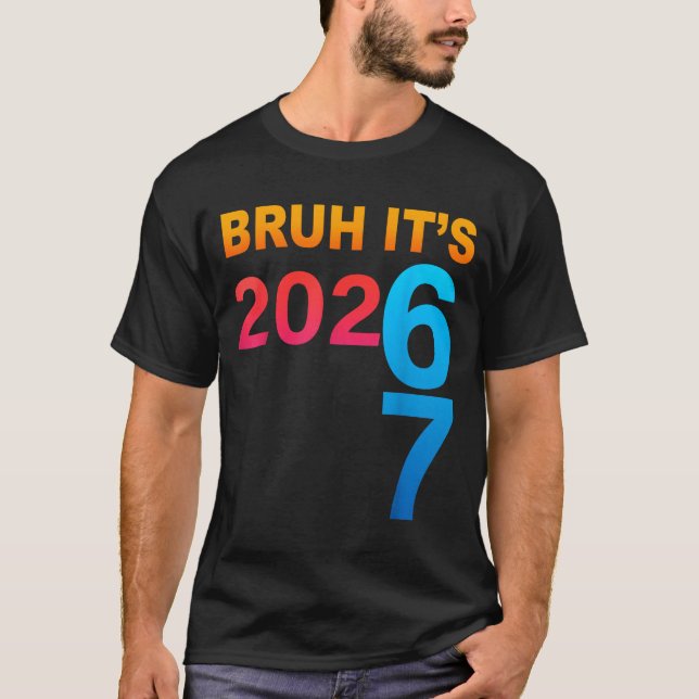 Camiseta Bruh It's 202 67 Meme Six Seven 67 New Year 202 67 (Frente)