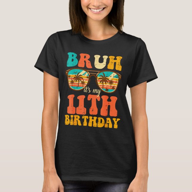 Camiseta Bruh Its My 11th Birthday Sungles 11 Bday Girls Bo (Frente)