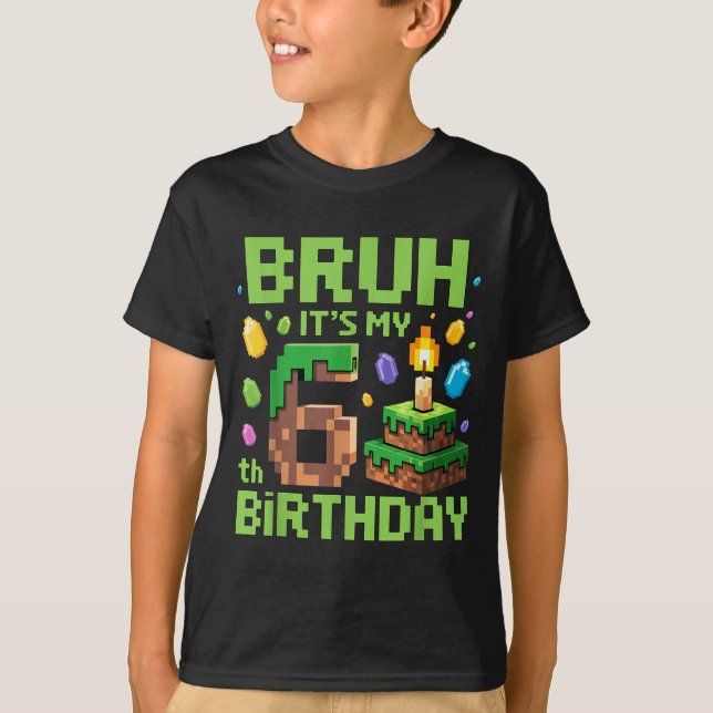 Camiseta Bruh It's My 6th Birthday Funny Birthday Boy Game  (Frente)