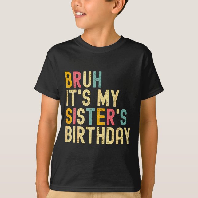 Camiseta Bruh It's My Sister's Birthday Funny Birthday Brot (Frente)