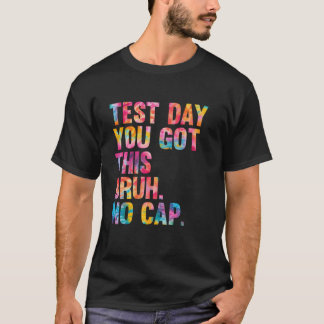 Camiseta Bruh Itu2019s Dia de Teste Que Você Teve Este Dia