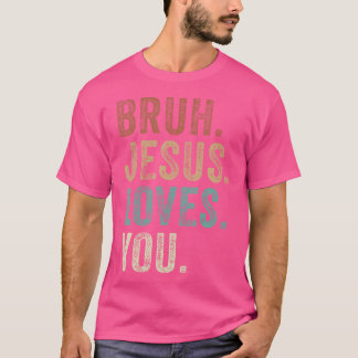 Camiseta Bruh Jesus ama Irmão Brah saudações Homens Chu