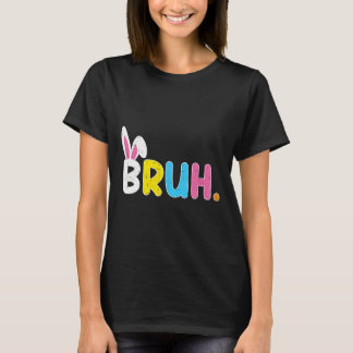 Camiseta Bruh Meme Easter Day Funny Bunny Eggs Teens Boys K