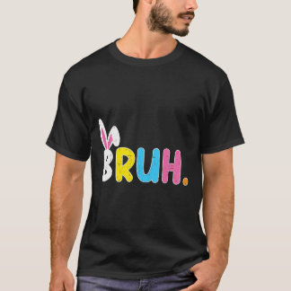 Camiseta Bruh Meme Easter Day Funny Bunny Eggs Teens Boys K