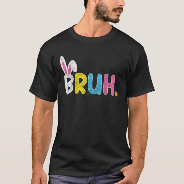 Camiseta Bruh Meme Easter Day Funny Bunny Eggs Teens Boys K (Frente)