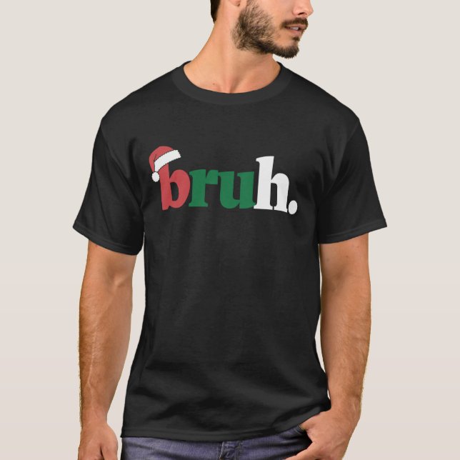 Camiseta Bruh Meme Engraçado Dizendo Irmão Saudando o Natal (Frente)