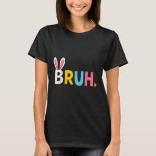 Camiseta Bruh Memória Dia da Páscoa Engraçado Coelhinho Irm