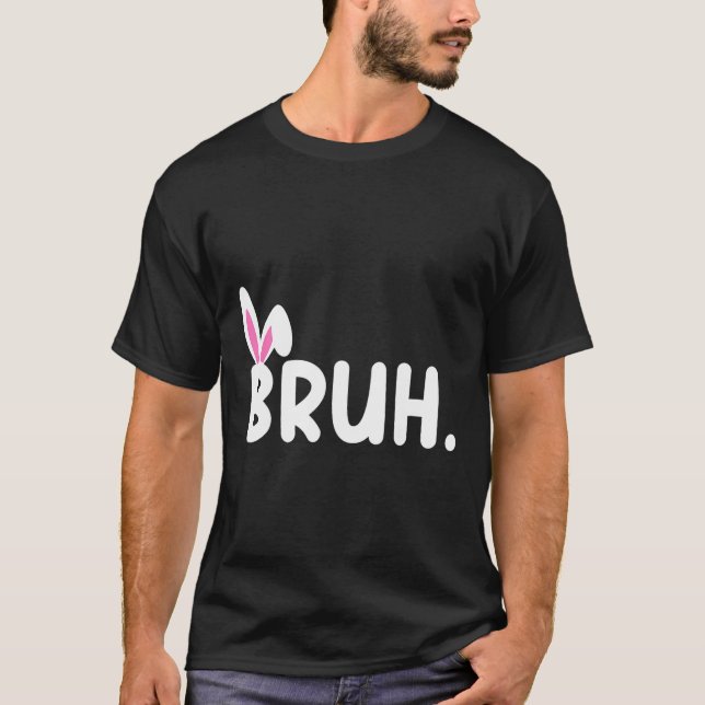 Camiseta Bruh Memória Dia da Páscoa Engraçado Ovos Engraçad (Frente)
