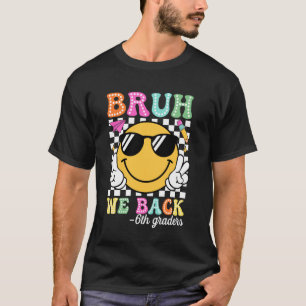 Camiseta Bruh, nós apoiamos 6 Grades Groovy Primeiro Dia do
