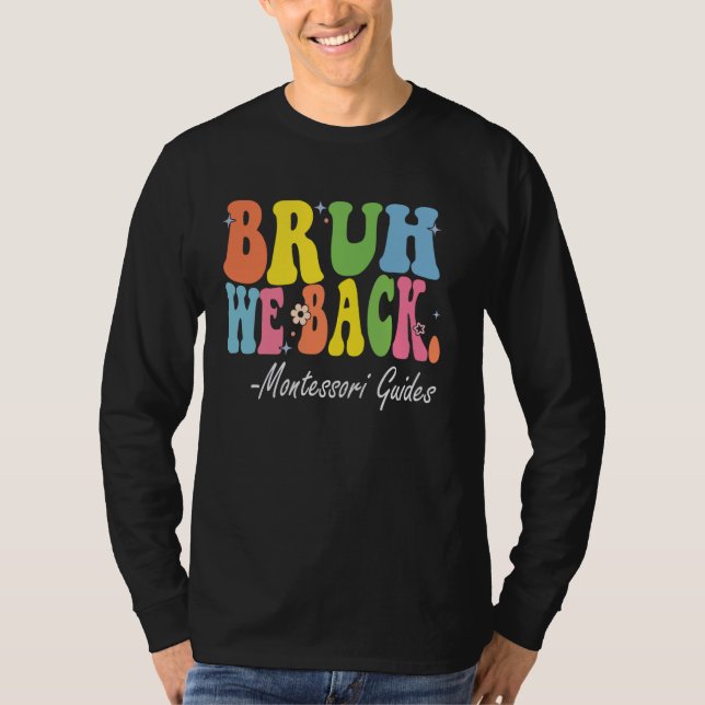 Camiseta Bruh, nós apoiamos Montessori guia Bach to School  (Frente)