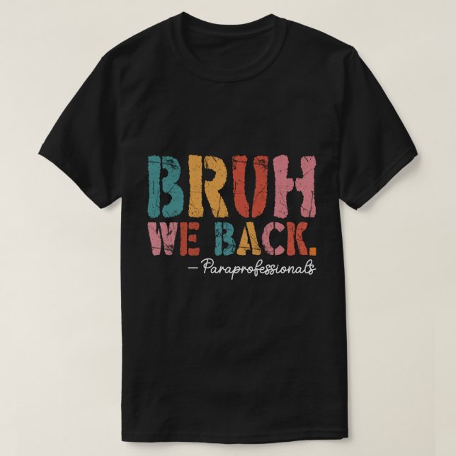 Camiseta Bruh, Nós Apoiamos Paraprofissionais Que Voltam Pa (Frente do Design)