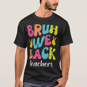 Camiseta Bruh Nós Apoiamos Professores No Primeiro Dia Da E