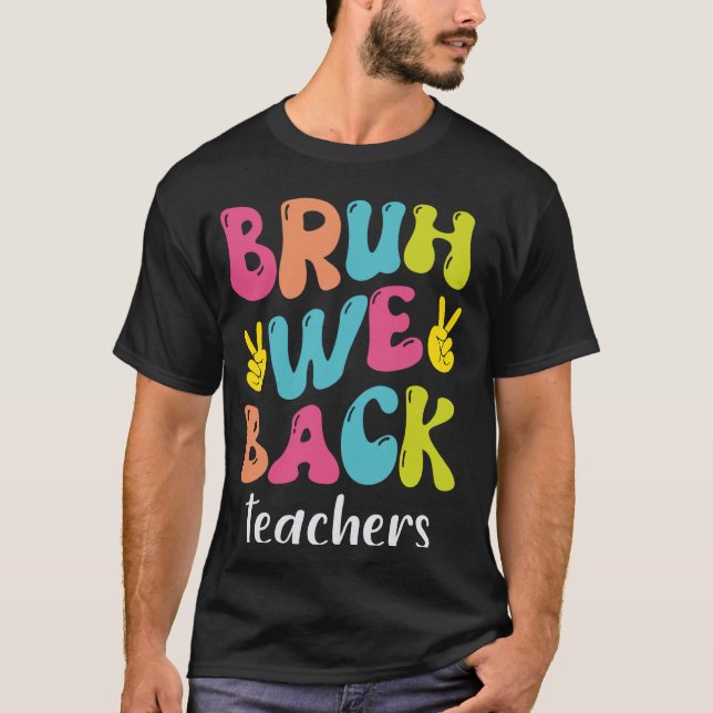 Camiseta Bruh Nós Apoiamos Professores No Primeiro Dia Da E (Frente)