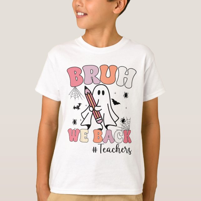 Camiseta Bruh Nós Chamamos Professores No Primeiro Dia Do S (Frente)