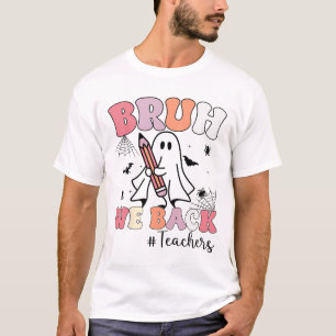 Camiseta Bruh Nós Chamamos Professores No Primeiro Dia Do S