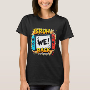 Camiseta Bruh Nós Ck Feliz Primeiro Dia Controle de Video G