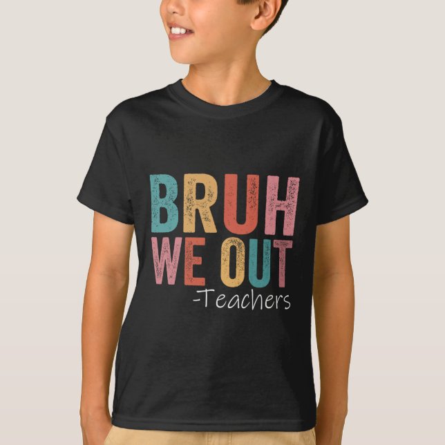 Camiseta Bruh Nós Descobrimos Professores Felizes No Último (Frente)