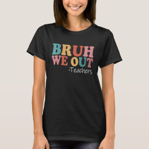 Camiseta Bruh Nós Descobrimos Professores Felizes No Último