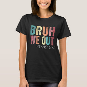 Camiseta Bruh Nós Descobrimos Professores Felizes No Último
