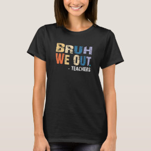 Camiseta Bruh Nós Descobrimos Professores No Fim Do Ano Esc