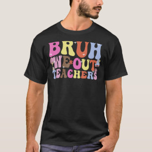 Camiseta Bruh Nós Descobrimos Professores No Fim Do Ano Esc