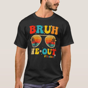 Camiseta Bruh Nós Descobrimos Professores No Fim Do Ano Esc