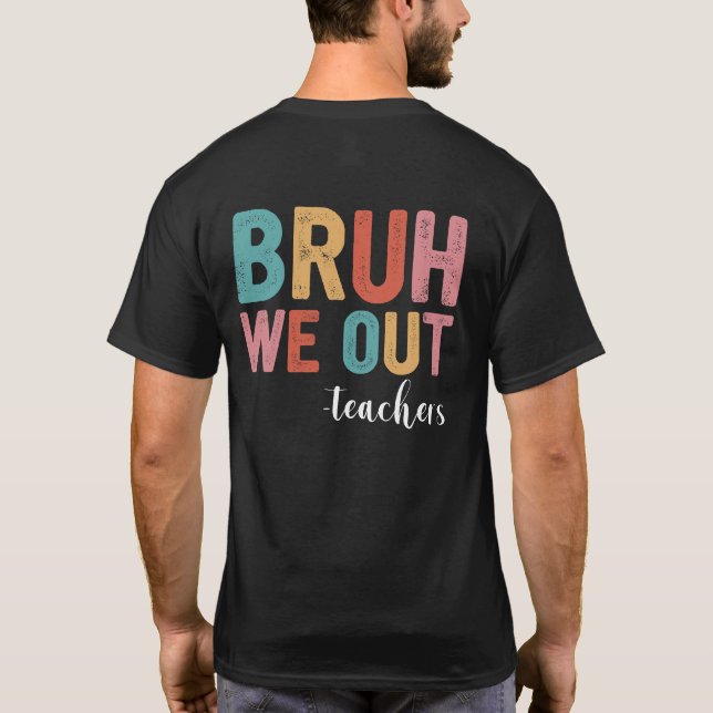 Camiseta Bruh Nós Descobrimos Professores No Fim Do Ano Esc (Verso)