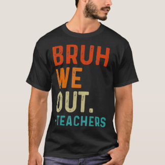 Camiseta Bruh Nós Descobrimos Professores No Fim Do Ano Esc