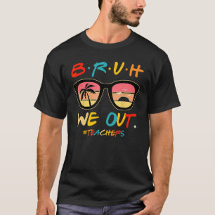 Camiseta Bruh Nós Descobrimos Professores No Fim Do Ano Esc