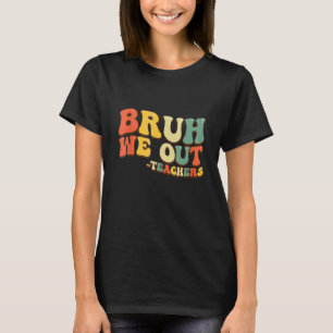 Camiseta Bruh Nós Descobrimos Professores No Final Do Ano E