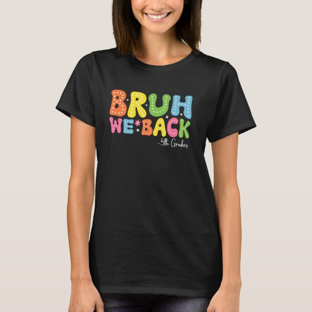 Camiseta Bruh Nós Devolvemos 5 Grades Primeiro Dia Da Quint (Frente)